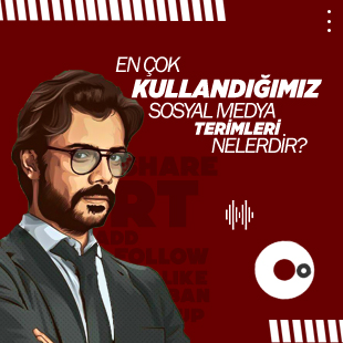 En Çok Kullandığımız Sosyal Medya Terimleri